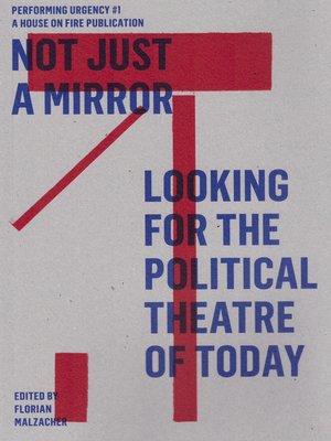 cover image of Not just a mirror. Looking for the political theatre today